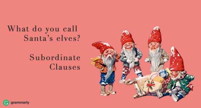 what-do-you-call-santas-elves-subordinate-clauses-ga-grammarly-lWP5V